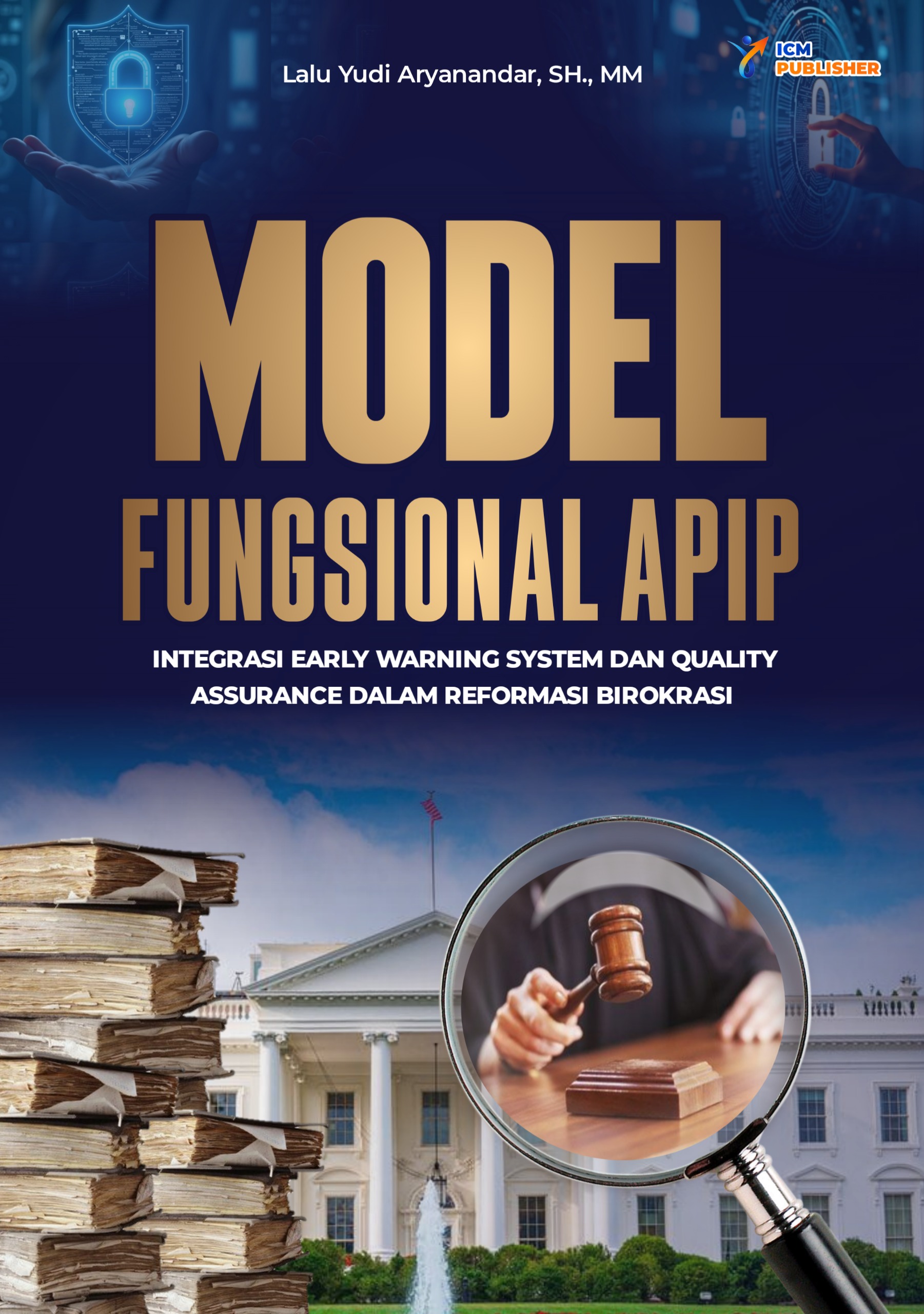 Book Cover: MODEL FUNGSIONAL APIP INTEGRASI EARLY WARNING SYSTEM DAN QUALITY ASSURANCE DALAM REFORMASI BIROKRASI